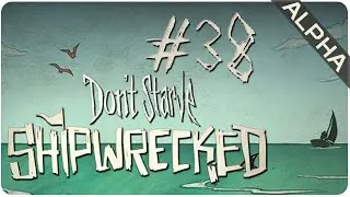 Episode 38 || Shipwrecked (Alpha) || Don't Starve