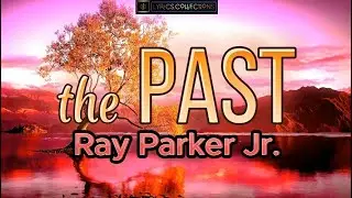 The Past-Ray Parker Jr.