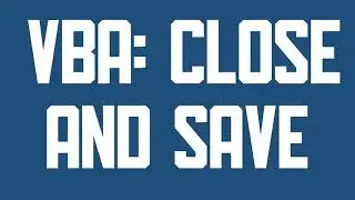 VBA Close file with or without saving