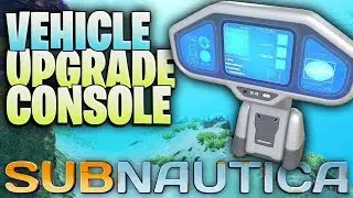 SUBNAUTICA VEHICLE UPGRADE CONSOLE - Where To Find It (2019)