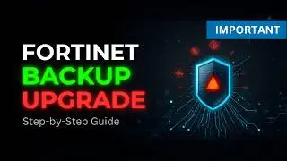 FortiGate Backup and Firmware Upgrade Explained