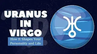 Uranus in Virgo - Personality Traits and How It Affects Your Life