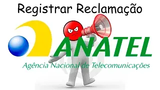 Tutorial - Como registrar uma reclamação na Anatel