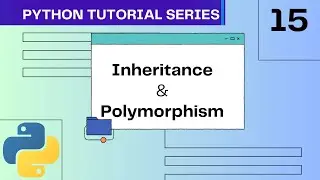OOPS | Inheritance & Polymorphism | #15 Python Tutorial