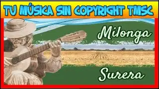 MILONGA SURERA O SUREÑA | MÚSICA FOLKLORICA GAUCHA [TMSC]