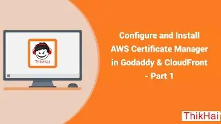 Configure and Install AWS Certificate Manager in Godaddy & CloudFront - Part 1