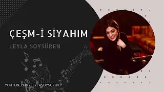 Çeşm-i Siyahım | Leyla Soysüren