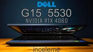 Dell G15 5530 inceleme