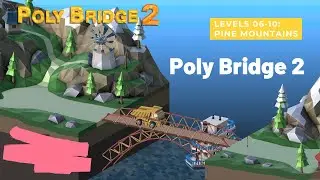 Poly Bridge 2 / Level 6-10 / Pine Mountains - Walkthrough (iOS)