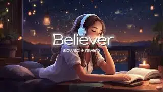 (slowed~reverb) use your 🎧 for a better experience ll Believer - Imagine Dragons