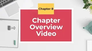 Chapter 8 Overview Video