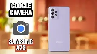 DESCARGA la MEJOR GOOGLE CAMERA para el dispositivo SAMSUNG A73