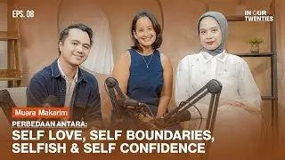 5 Pertanyaan Utama tentang Self-Love yang Sering Diabaikan di Umur 20an ft. Muara Makarim