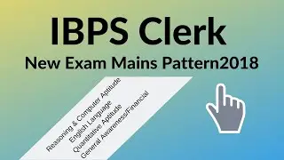 IBPS Clerk Mains Pattern 2018, English, Quantitative Aptitude, Reasoning, Computer, Financial