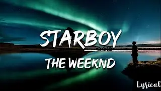 The Weeknd - Starboy (Lyrics) ft. Daft Punk