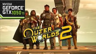 The Outer Worlds 2 GTX 1050 Ti Gameplay - Can Low End PCs Run It?  Performance Test & Walkthrough
