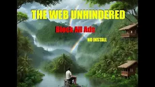 The Web-Unhindered - Block All Ads!!  (No Install)