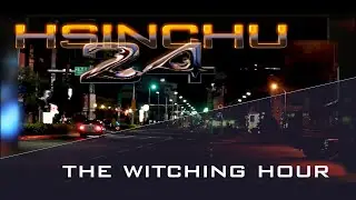 Hsinchu24 - The Witching Hour