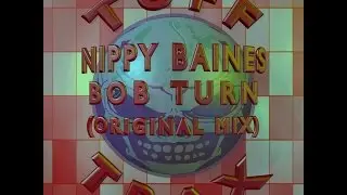 Nippy Baines - Bob Turn (Original Mix)