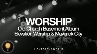 Old Church Basement Album | Elevation Worship & Maverick City