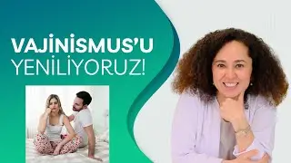 EN DETAYLI VAJİNİSMUS REHBERİ! (Vajinismus hakkında her şey)