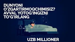 DUNYONI O'ZGATIRISHNI XOXLASANGIZ AVVAL YOTOQXONANGIZNI YIG'ISHTIRISHDAN BOSHLANG!!!