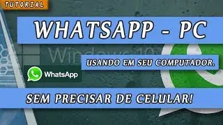 Usando o WhatsApp no PC sem precisar do Celular