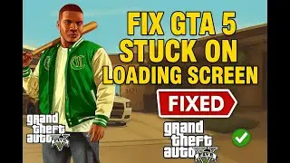 How to Fix GTA 5 Stuck and Infinite Loading Screen (2025 guide)
