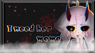 ♠︎I need her • Мне нужна она • meme ♠︎