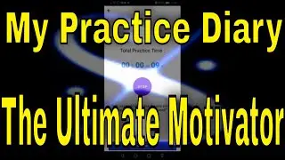 My Practice Diary - The Ultimate Motivator