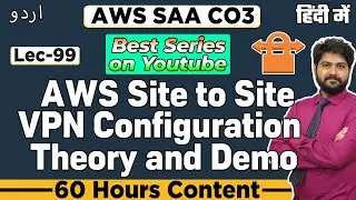 AWS Site to Site VPN Configuration-Theory and Demo-Hindi/Urdu | Lec-99 | AWS Real time Project