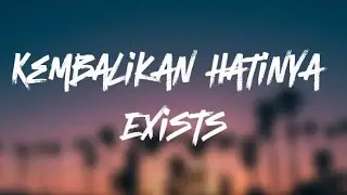 Kembalikan Hatinya - Exists