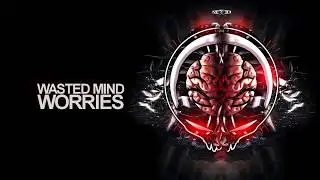 Wasted Mind - Worries (Preview)