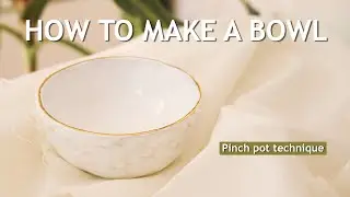 How to make a CERAMIC BOWL - Pinch pot technique (the full process)