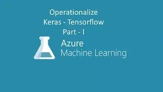 Operationalize Keras-Tensorflow on Azure Machine Learning - Part I