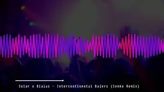 Solar x Białas - Intercontinental Bajers (Senko Remix)