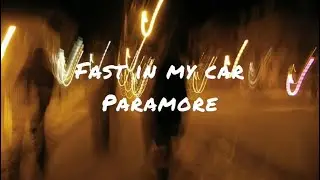 Fast in my car by Paramore (lyrics)