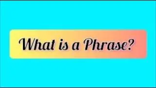 What Is a Phrase? | Easy English Grammar Explanation|Easy Definition and Examples
