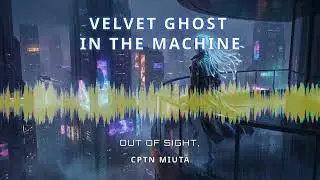 Cptn Miuta - Velvet Ghost in the Machine (Cyberpunk)