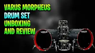 Varus Morpheus Drums Unboxing and Review
