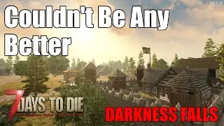 Couldn't Be Better | Darkness Falls Mod | 7 Days To Die | Ep2