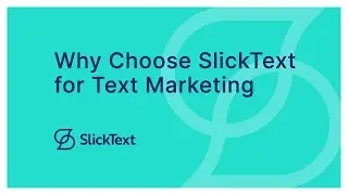 Why Choose SlickText for Text Marketing