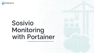 Sneak Peek - Sosivio Monitoring with Portainer