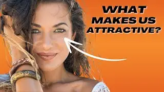 What is Attractiveness? How To Be Viewed as Attractive