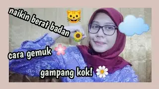 Cara Menaikan Berat Badan Buat Yang Susah Gemuk!!