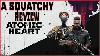 First Impressions of Atomic Heart | A Squatchy Review