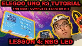 🔥 Elegoo R3 Uno Starter Kit Tutorial: Lesson 4 - RGB LED! 🔥