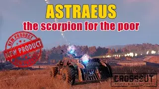 Crossout - ASTRAEUS - The Scorpion for the poor
