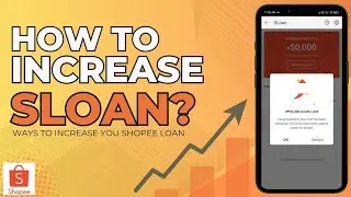 HOW TO INCREASE CREDIT LIMIT IN SLOAN? (SHOPEE LOAN)