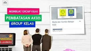 Bagaimana Membuat Group Kelas dan Pembatasan Akses Group Kelas Moodle E-Learning ?